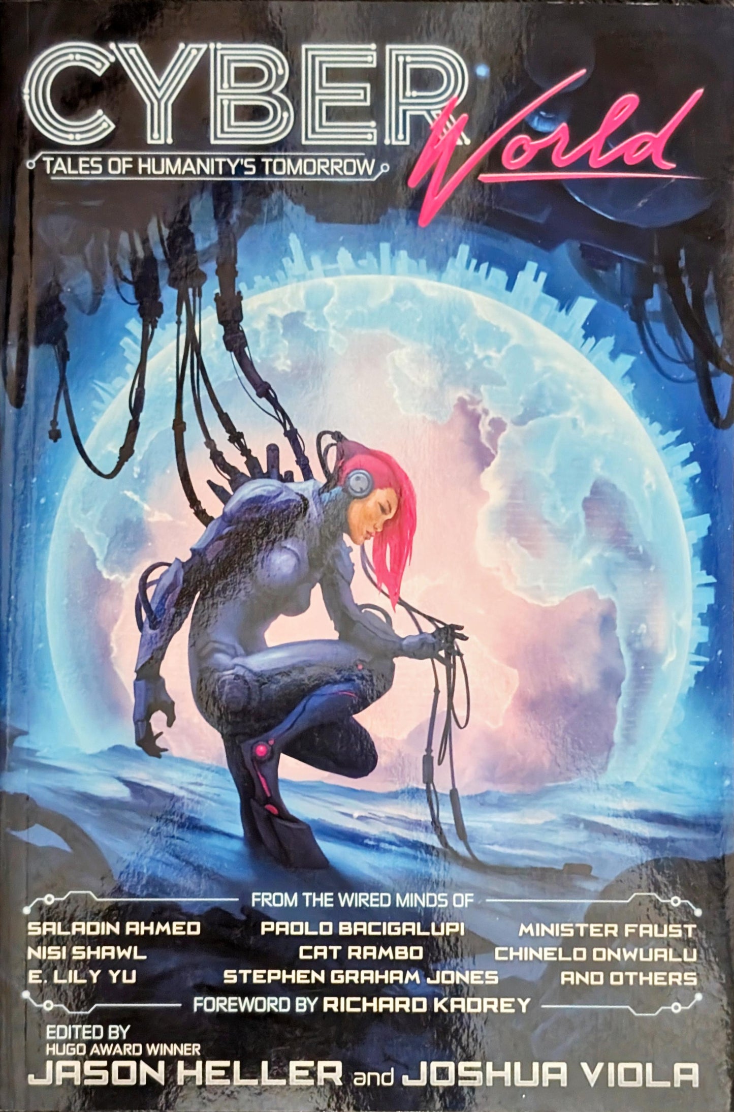 Cyber World: Tales of Humanity's Tomorrow edited by Josh Heller and Joshua Viola