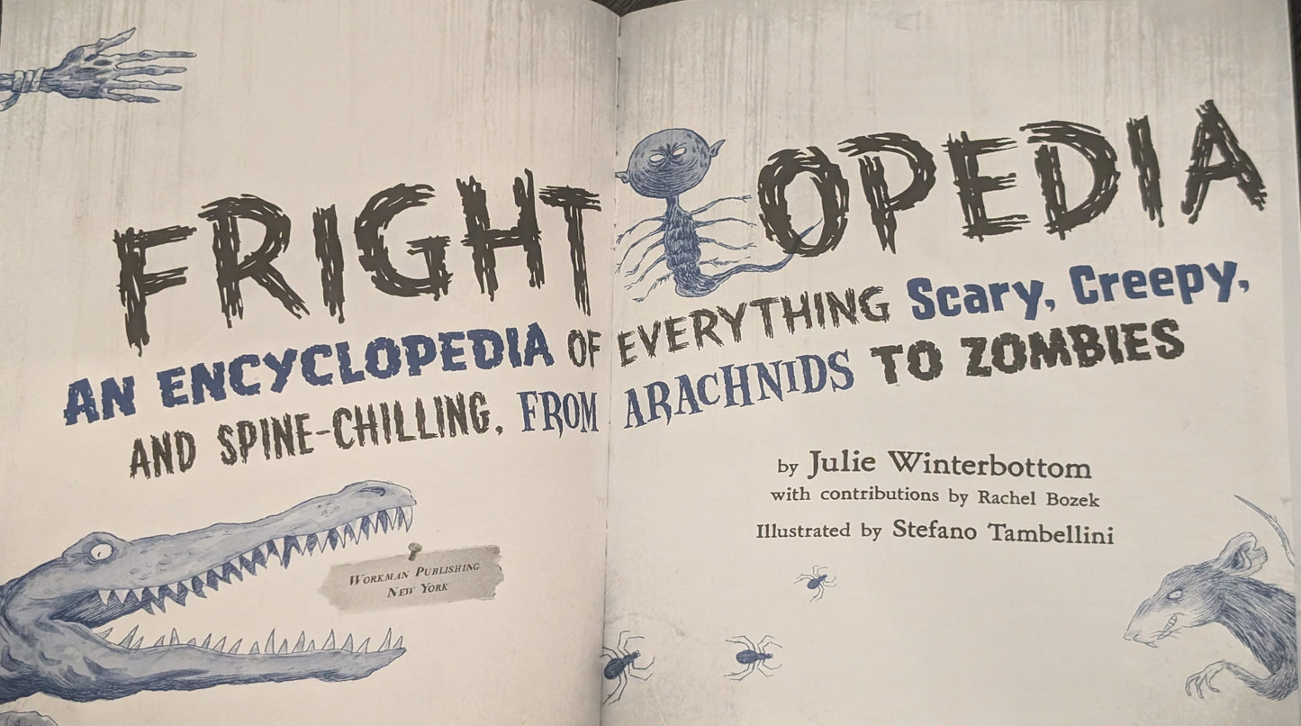 Fright-Lopedia: An Encyclopedia of Everything Scary, Creepy and Spine-Chilling from Arachnids to Zombies by Julie Winterbottom