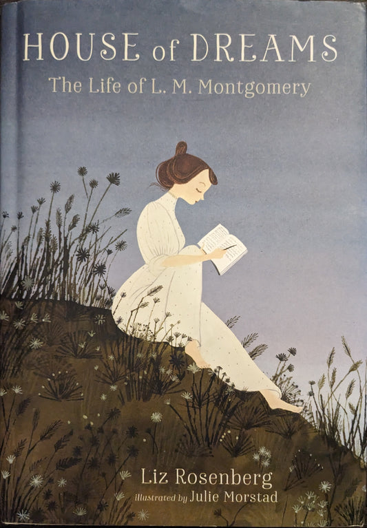 House of Dreams: The Life of L.M Montgomery by Liz Rosenberg