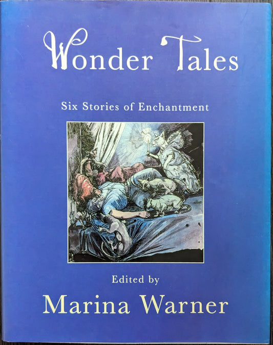 Wonder Tales: Six Stories of Enchantment edited by Marina Warner