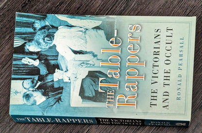 The Table Rappers: The Victorians and the Occult by Ronald Pearsall