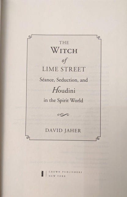 The Witch of Lime Street: Sèances, Seduction and Houdini in the Spirit World by David Jaher