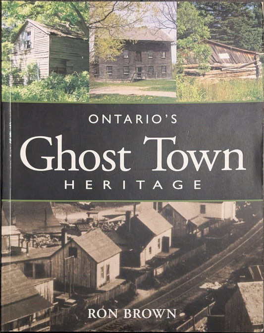 Ontario's Ghost Town Heritage by Ron Brown