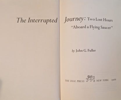 The Interrupted Journey: Two Lost Hours "Aboard a Flying Saucer" by John G. Fuller